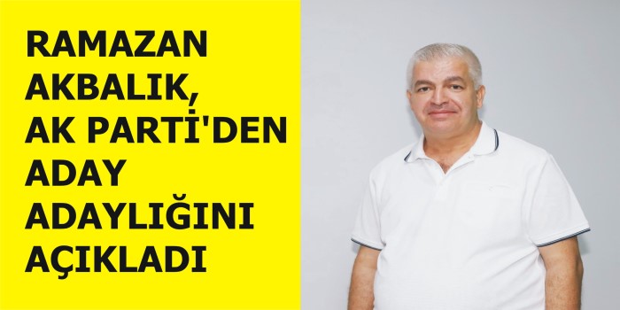 Ramazan Akbalık, AK Parti’den aday adaylığını açıkladı